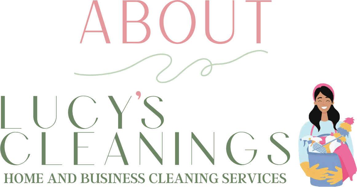 About - Lucy's Cleanings, Home and Business Cleaning Services